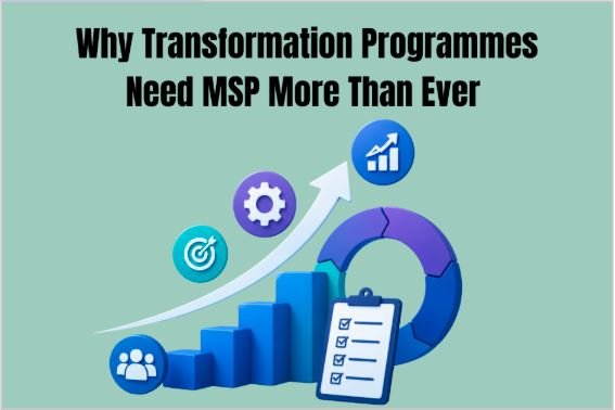 Why Transformation Programmes Need MSP More Than Ever