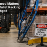 Why Speed Matters When Pallet Racking Is Damaged